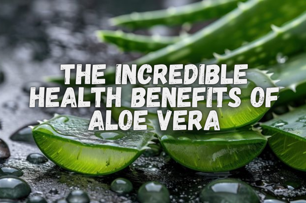Health Benefits of Aloe Vera